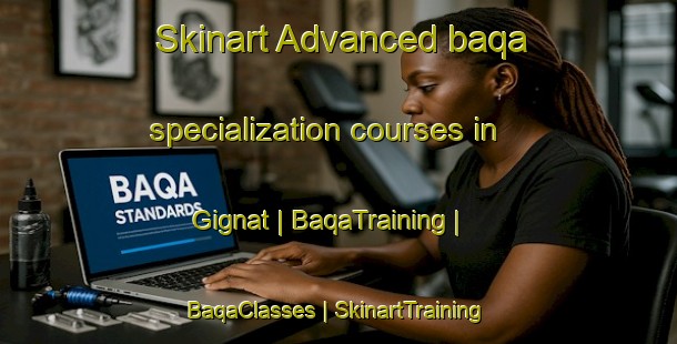Skinart Advanced baqa specialization courses in Gignat | BaqaTraining | BaqaClasses | SkinartTraining-France